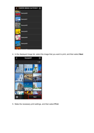 Page 724.
In the displayed image list, select the image that you want to print, and then select Next
5.
Make the necessary print settings, and then select Print
72
 