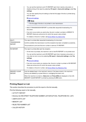 Page 758You can set the machine to print TX REPORT each time it sends a document, ordisable printing of the report by selecting  TX report in Auto print settings  under Fax
settings .
You can also specify the print setting so that the first page of the fax is printed along
with the report.
Auto print settings
Note
•
The first page of the fax is not printed in color transmission.
•
MULTI TRANSMISSION REPORT is printed after sequential broadcasting of a
document.
•
If an error occurs when you send a fax, the error...