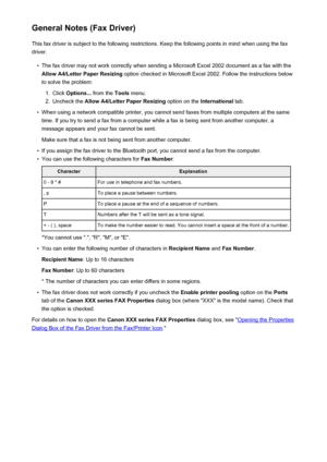 Page 780General Notes (Fax Driver)This fax driver is subject to the following restrictions. Keep the following points in mind when using the faxdriver.•
The fax driver may not work correctly when sending a Microsoft Excel 2002 document as a fax with theAllow A4/Letter Paper Resizing  option checked in Microsoft Excel 2002. Follow the instructions below
to solve the problem:
1.
Click  Options...  from the Tools menu.
2.
Uncheck the  Allow A4/Letter Paper Resizing  option on the International tab.
•
When using a...