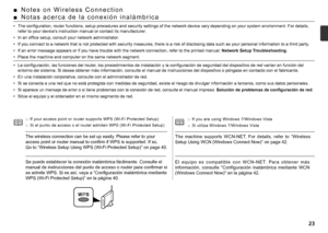 Page 25
N o t a s   a c e r c a   d e   l a   c o n e x i ó n   i n a l á m b r i c a
■
La configuración, las funciones del router, los procedimientos de instalación y la configuración de seguridad del dispositivo de red varían en función del 
entorno del sistema. Si desea obtener más información, consulte el manual de instrucciones del dispositivo o póngase en contacto con el fabricante.
En una instalación corporativa, consulte con el administrador de red.
Si se conecta a una red que no está...