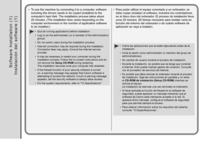 Page 26
I n s t a l a c i ó n   d e l   s o f t w a r e   ( 1 )
Para poder utilizar el equipo conectado a un ordenador, se 
debe copiar (instalar) el software, incluidos los controladores, 
en el disco duro del ordenador. El proceso de instalación lleva 
unos 20 minutos. (El tiempo necesario para instalar varía en 
función del entorno del ordenador o de cuánto software de 
aplicación se vaya a instalar).
•
Cierre las aplicaciones que se estén ejecutando antes de la 
instalación.
Inicie la sesión como...