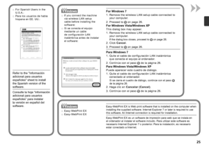 Page 27
Si se conecta el equipo 
mediante un cable 
de configuración LAN 
inalámbrica antes de instalar 
el software:
□
Si se cierra el cuadro de diálogo, continúe con el paso  
 
de la página 26.
1.  Quite el cable de configuración LAN inalámbrica 
conectado al ordenador.
2

.   Haga clic en  Cancelar (Cancel) .
3

.   Continúe con el paso
 
 de la página 26.
Para Windows 7
1. Quite el cable de configuración LAN inalámbrica 
que  conecta el equipo al ordenador.
2.  Continúe con el paso
 
 de la...