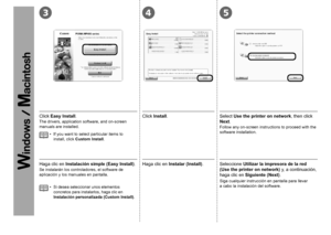 Page 30345

Haga clic en Instalación simple (Easy Install) .
Se instalarán los controladores, el software de 
aplicación y los manuales en pantalla.
Haga clic en Instalar (Install). Seleccione  Utilizar la impresora de la red 
(Use
 the printer on network) y, a continuación, 
haga clic en  Siguiente (Next).
Siga cualquier instrucción en pantalla para llevar 
a cabo la instalación del software.
Si desea seleccionar unos elementos 
concretos para instalarlos, haga clic en 
Instalación personalizada...