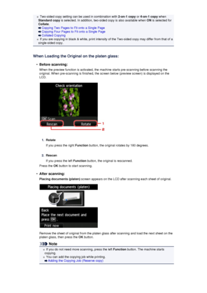Page 173Two-sided copy setting can be used in combination with 2-on-1 copy or 4-on-1 copy  when
Standard copy  is selected. In addition, two-sided copy is also available when  ON is selected for
Collate .
Copying Two Pages to Fit onto a Single Page
Copying Four Pages to Fit onto a Single Page
Collated Copying
If you are copying in black & white, print intensity of the Two-sided copy may differ from that of a
single-sided copy.
When Loading the Original on the platen glass:
•
Before scanning:
When the preview...