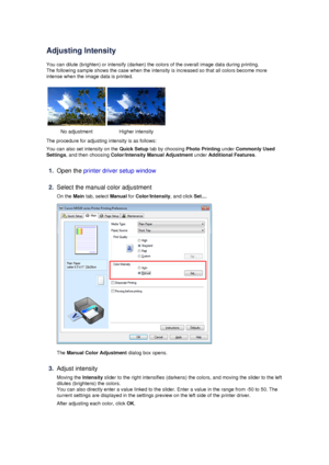 Page 73Adjusting Intensity
You can dilute (brighten) or intensify (darken) the colors of the overall image data during printing.
The following sample shows the case when the intensity is increased so that all colors become more
intense when the image data is printed.
No adjustmentHigher intensity
The procedure for adjusting intensity is as follows:
You can also set intensity on the  Quick Setup tab by choosing  Photo Printing under Commonly Used
Settings , and then choosing  Color/Intensity Manual Adjustment...