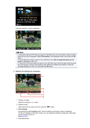 Page 99The photo selection screen is displayed.
Note
If both photo files and PDF files are saved on USB flash drive, the confirmation screen to select
which file you print is displayed. Select  Print photos in the displayed screen, then press the  OK
button.
If no printable photo data is saved on the USB flash drive,  Data of supported types are not
saved.  is displayed on the LCD.
If more than 2,000 photo data are saved on the USB flash drive, the photo data is split by group
per 2,000 photos in reverse...