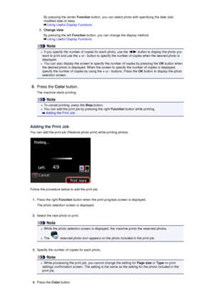 Page 100By pressing the center Function button, you can select photo with specifying the date (last
modified date of data).
Using Useful Display Functions
5.
Change view
By pressing the left  Function button, you can change the display method.
Using Useful Display Functions
Note
If you specify the number of copies for each photo, use the  button to display the photo you
want to print and use the  + or  - button to specify the number of copies when the desired photo is
displayed.
You can also display the screen...