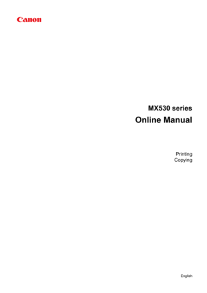 Page 1MX530 series
Online Manual
Printing
Copying
English 