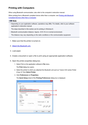 Page 175Printing with ComputersWhen using Bluetooth communication, also refer to the computer's instruction manual.When printing from a Bluetooth compliant device other than a computer, see 
Printing with Bluetooth
Compliant Devices other than a Computer .
Note
•
Depending on your application software, operations may differ. For details, refer to your software
application's instruction manual.
The steps described in this section are for printing in Windows 8.
•
Bluetooth communication distance: Approx....