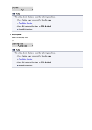 Page 190Note
•
This setting item is displayed under the following conditions.
•
When 2-sided copy  is selected for  Special copy
Two-Sided Copying
•
When ON is selected for  Copy on ECO (2-sided)
About ECO settings
•
Stapling side
Select the stapling side.
Ex:
Note
•
This setting item is displayed under the following conditions.
•
When  2-sided copy  is selected for  Special copy
Two-Sided Copying
•
When ON is selected for  Copy on ECO (2-sided)
About ECO settings
190
 