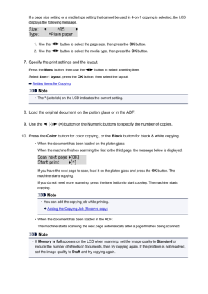 Page 199If a page size setting or a media type setting that cannot be used in 4-on-1 copying is selected, the LCDdisplays the following message.1.
Use the  button to select the page size, then press the  OK button.
2.
Use the  button to select the media type, then press the  OK button.
7.
Specify the print settings and the layout.
Press the  Menu button, then use the 
 button to select a setting item.
Select  4-on-1 layout , press the OK button, then select the layout.
Setting Items for Copying
Note
•
The *...