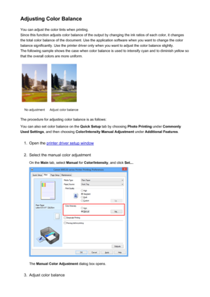 Page 68Adjusting Color BalanceYou can adjust the color tints when printing.
Since this function adjusts color balance of the output by changing the ink ratios of each color, it changes the total color balance of the document. Use the application software when you want to change the color
balance significantly. Use the printer driver only when you want to adjust the color balance slightly.
The following sample shows the case when color balance is used to intensify cyan and to diminish yellow so that the overall...