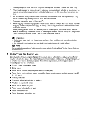 Page 1612Before Using the Machine
*4  Feeding this paper from the Front Tray can damage the machine. Load in the Rear Tray.
*5  When loading paper in stacks, the print side may be marked as it is fed in or sheets may be 
stuck to one another causing them not to be fed properly. In this case, load one sheet at a 
time.
*
6  We recommend that you remove the previously printed sheet from the Paper Output Tray 
before continuously printing to avoid blurs and discoloration.
*
7  This paper cannot be used in...