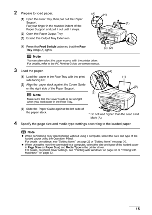 Page 1915
Before Using the Machine
2Prepare to load paper.
(1) Open the Rear Tray, then pull out the Paper 
Support.
Put your finger in the rounded indent of the 
Paper Support and pull it out until it stops.
(2) Open the Paper Output Tray.
(3) Extend the Output Tray Extension.
(4) Press the  Feed Switch  button so that the  Rear 
Tr a y  lamp (A) lights.
3Load the paper.
(1)Load the paper in the Rear Tray with the print 
side facing UP.
(2) Align the paper stack against the Cover Guide 
on the right side of...