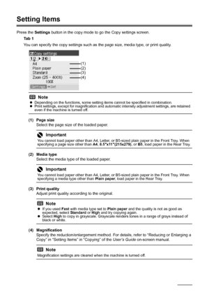 Page 2622Copying
Setting Items
Press the Settings button in the copy mode to go the Copy settings screen.
Ta b  1
You can specify the copy settings such as the page size, media type, or print quality.
(1) Page size
Select the page size of the loaded paper.
(2) Media type
Select the media type of the loaded paper.
(3) Print quality
Adjust print quality according to the original.
(4) Magnification
Specify the reduction/enlargement method. For details, refer to “Reducing or Enlarging a 
Copy” in “Setting Items” in...