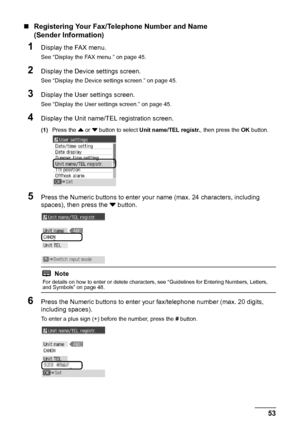 Page 5753
Faxing
„ Registering Your Fax/Telephone Number and Name 
(Sender Information)
1Display the FAX menu.
See “Display the FAX menu.” on page 45.
2Display the Device  settings screen.
See “Display the Device settings screen.” on page 45.
3Display the User settings screen.
See “Display the User settings screen.” on page 45.
4Display the Unit name/TEL registration screen.
(1)Press the  { or  } button to select  Unit name/TEL registr. , then press the OK button.
5Press the Numeric buttons to enter your  name...