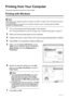 Page 3632Printing from Your Computer
Printing from Your Computer
This section describes pr ocedure for basic printing.
Printing with Windows
1
Turn on the machine and load the paper in the machine.
See “Turning the Machine On and Off” on page 4 and “Loading Printing Paper” on page 10.
2Make sure that the proper paper source is selected.
3Create a document or open a file to print  using an appropriate application software.
4Select Print on the application software’s  File menu.
5Make sure that  Canon XXX...