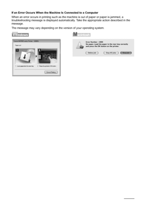 Page 136132Troubleshooting
If an Error Occurs When the Machine Is Connected to a Computer
When an error occurs in printing such as the machine is out of paper or paper is jammed, a 
troubleshooting message is displayed automatically. Take the appropriate action described in the 
message.
The message may vary depending on the version of your operating system.
 