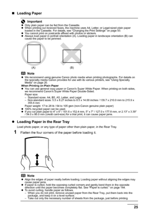 Page 2925
Before Using the Machine
„ Loading Paper
z Loading Paper in the Rear Tray
Load photo paper, or any type of paper other than plain paper, in the Rear Tray.
1Flatten the four corners of  the paper before loading it.
ImportantzOnly plain paper can be fed from the Cassette.
z When printing out received faxes, the machine uses A4, Letter, or Legal-sized plain paper 
loaded in the Cassette. For details, see “Changing the Print Settings” on page 93.
z You cannot print on postcards affixed with photos or...