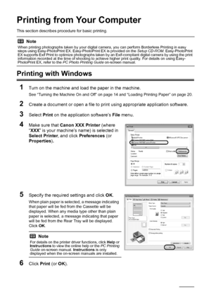 Page 4844Printing from Your Computer
Printing from Your Computer
This section describes pr ocedure for basic printing.
Printing with Windows
1
Turn on the machine and load the paper in the machine.
See “Turning the Machine On and Off” on page 14 and “Loading Printing Paper” on page 20.
2Create a document or open a file to print  using appropriate application software.
3Select Print on the application software’s  File menu.
4Make sure that  Canon XXX  Printer  (where 
“ XXX ” is your machine’s name) is selected...