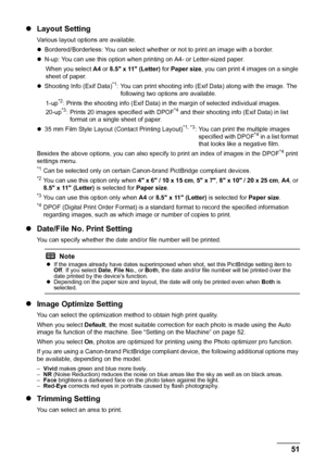 Page 5551
Printing Photographs Directly from  a PictBridge Compliant Device
zLayout Setting
Various layout options are available.
zBordered/Borderless: You can select whether or not to print an image with a border.
z N-up: You can use this option when printing on A4- or Letter-sized paper.
When you select  A4 or  8.5 x 11 (Letter)  for Paper size , you can print 4 images on a single 
sheet of paper.
z Shooting Info (Exif Data)
*1: You can print shooting info (Exif Data) along with the image. The 
following two...