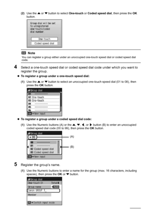 Page 7672Faxing
(2)Use the { or } button to select One-touch or Coded speed dial, then press the OK 
button.
4Select a one-touch speed dial or coded speed dial code under which you want to 
register the group.
zTo register a group under a one-touch speed dial: 
(1)Use the { or } button to select an unoccupied one-touch speed dial (01 to 08), then 
press the OK button.
zTo register a group under a coded speed dial code: 
(1)Use the Numeric buttons (A) or the {, }, [, or ] button (B) to enter an unoccupied 
coded...