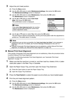 Page 124
120Routine Maintenance
3Adjust the print head position.
(1)Press the  Menu button.
(2) Use the  [ or  ] button to select  Maintenance/settings , then press the OK button.
The  Maintenance/settings  screen is displayed.
(3) Use the  [ or  ] button to select  Maintenance, then press the  OK button.
The  Maintenance  screen is displayed.
(4) Use the  { or  } button to select  Auto head 
align , then press the  OK button.
The confirmation sc reen is displayed.
.
(5)Use the  { or  } button to select  Ye s,...