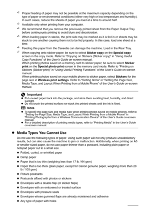 Page 2622Before Using the Machine
*2  Proper feeding of paper may not be possible at the maximum capacity depending on the 
type of paper or environmental conditions (either very high or low temperature and humidity). 
In such cases, reduce the sheets of paper you load at a time to around half.
*
3  Available only when printing from your computer.
*4  We recommend that you remove the previously printed sheet from the Paper Output Tray 
before continuously printing to avoid blurs and discoloration.
*
5  When...