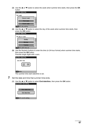 Page 7167 Faxing
(3)Use the { or } button to select the week when summer time starts, then press the OK 
button.
(4)Use the { or } button to select the day of the week when summer time starts, then 
press the OK button.
(5)Use the Numeric buttons to enter the time (in 24-hour format) when summer time starts, 
then press the OK button.
Precede single digits with a zero.
The summer time start date/time is set.
7Set the date and time that summer time ends.
(1)Use the { or } button to select End date/time, then...