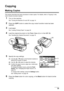 Page 39
35
Copying
Copying
Making Copies
This section describes the basic procedure to make  copies. For details, refer to “Copying” in the 
User’s Guide  on-screen manual.
1Turn on the machine.
See “Turning the Machine On and Off” on page 14.
2Press the COPY button to select the copy  mode if another mode has been 
selected.
3Load paper.
See “Loading Printing Paper” on page 20.
4Load the original document on the Pl aten Glass (A) or in the ADF (B).
See “Handling the Original Document” on page 16.
5Specify the...