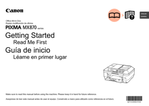 Page 1ESPAÑOLENGLISH
series
Guía de inicio
Asegúrese de leer este manual antes de usar el equipo. Consérvelo \
a mano para utilizarlo como referencia en el futuro. Equipo multifunción de oficina
Léame en primer lugar
Getting Started
Make sure to read this manual before using the machine. Please keep it i\
n hand for future reference. Office All-In-One
Read Me First
 