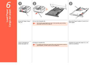 Page 206
132
AB
C
D

Carga del papel
Cierre la bandeja de 
salida del papel (A).Extraiga el cassette (B).
El cassette sólo admite papel normal. Para cargar papel especial, inc\
luido el 
papel fotográfico, consulte a partir de
  de la página 20.
•
Desplace las guías del papel (C) y (D) 
hasta los extremos.
Load PaperClose the Paper Output 
Tray (A).  Pull out the Cassette (B).
The Cassette supports plain paper only. To load specialty paper including 
photo paper, refer from
  on page 20. 
•
Move the...