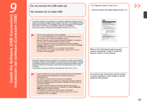 Page 299

Instalación del software (Conexión USB)
Cierre las aplicaciones que se estén ejecutando antes de la instalaci\
ón.
Inicie la sesión como administrador (o miembro del grupo de 
administradores).
No cambie de usuario durante el proceso de instalación.
Durante la instalación, es posible que se tenga que conectar a Internet. 
Esto puede implicar gastos de conexión. Consulte con el proveedor de 
servicios de Internet.
Es posible que deba reiniciar el ordenador durante el proceso de 
instalación....