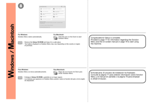 Page 368

Enhorabuena. El proceso de instalación ha finalizado. 
Consulte la página 77 para obtener información sobre Solution 
Menu y el manual en pantalla o la página 78 para empezar 
a  

utilizar el equipo.
Para Windows:
Extraiga el Setup CD-ROM y guárdelo en un lugar seguro.
Los botones que aparecen en Solution Menu pueden variar en función de\
l país o de la región 
de adquisición.
•
•
Solution Menu se inicia automáticamente.
Para Macintosh:
Haga clic en el icono de Dock para 
iniciar Solution...