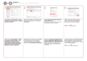 Page 521-1B
0
1
Windows 7
234
Haga clic en Iniciar (Start)  > Panel 
de control (Control Panel)  > Ver 
el estado y las tareas de red 
(View network status and tasks)  > 
Administrar redes inalámbricas 
(Manage wireless networks) .Seleccione el nombre de la red (SSID) 
en la lista, haga clic con el botón 
secundario en él y, a continuación, 
seleccione 
Propiedades (Properties) .
Siga las instrucciones que aparezcan en 
pantalla para conectar la unidad flash USB 
al  o
rdenador.
Seleccione  Copiar este...