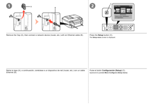 Page 58C
AB12

Retire la tapa (A); a continuación, conéctese a un dispositivo de red (router, etc.) con un cable 
Ethernet (B). Pulse el botón 
Configuración (Setup)  (C).
Aparecerá la pantalla Menú Configurar (Setup menu) .
Remove the Cap (A), then connect a network device (router, etc.) with an Ethernet cable (B). Press the Setup button (C).
The Setup menu  screen is displayed.
 