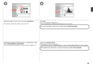Page 8334

Seleccione la imagen que desee imprimir y, a continuación, haga 
clic en Diseño/Imprimir (Layout/Print) .
Cuando se selecciona una fotografía, el número de copias se establece en “ 1”.
Haga clic en  Imprimir (Print) .
Para obtener más información, consulte el manual en pantalla:  Guía avanzada.
Si utiliza Windows, se iniciará la impresión.
Si utiliza Macintosh, haga clic en Imprimir (Print) en el cuadro de diálogo  Imprimir (Print) para iniciar la impresión.
Select the image you want to...