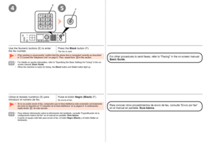 Page 86EF
54

Utilice el teclado numérico (E) para 
introducir el número de fax. Pulse el botón 
Negro (Black) (F).
Se envía el fax.
Para conocer otros procedimientos de envío de fax, consulte “Envío por fax” 
en el manual en pantalla:  Guía básica.
Para obtener información sobre la información del remitente, consulte “Especificación de la 
configuración básica del fax” en el manual en pantalla:  Guía básica.
Cuando el equipo esté listo para enviar el fax, el botón  Negro (Black) y el botón Color se...
