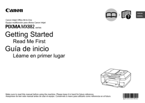 Page 1ESPAÑOLENGLISH
series
Asegúrese de leer este manual antes de usar el equipo. Consérvelo \
a mano para utilizarlo como referencia en el futuro.
Guía de inicio
Equipo multifunción para oficina Canon Inkjet
Léame en primer lugar
Make sure to read this manual before using the machine. Please keep it in hand for future reference.
Getting Started
Canon Inkjet Office All-In-One
Read Me First
 