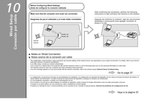 Page 3810

Antes de configurar la conexión cableada
InternetRouter, etc.
Asegúrese de que el ordenador y el router están conectados.
Conexión por cable
Después de confirmar la conexión, siga las instrucciones 
detalladas a continuación para agregar (conectar) el 
equipo a la red.
Notas acerca de la conexión por cable
■
La configuración, las funciones del router, los procedimientos de instalación y la configuración de seguridad del dispositivo de red varían en función del entorno del sistema. Si 
desea...