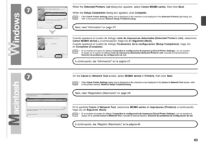 Page 457
7

Cuando aparezca el cuadro de diálogo Lista de impresoras detectadas (Detected Printers List) , seleccione 
Canon MX880 series  y, a continuación, haga clic en  Siguiente (Next).
En la pantalla Canon IJ Network Tool , seleccione MX880 series  en Impresoras (Printers) ; a continuación, 
haga clic en  Siguiente (Next) .
Si se muestra el cuadro de diálogo  Comprobar la configuración de impresora (Check Printer Settings)  o no se muestra el 
equipo en la pantalla  Canon IJ Network Tool,...