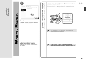 Page 491
A

Información
Haga clic en Siguiente (Next) .
Siga las instrucciones que aparezcan 
en pantalla para continuar con la instalación 
del  software.
Información importante para la instalación
Si el número de serie no aparece en la pantalla de registro, introduzca 
el  que viene en el interior del equipo.
Si está encendido, el soporte del cabezal de impresión se 
desplazará cuando se abra la unidad de escaneado (cubierta) (A).
•
Click 
Next.
Information
Follow any on-screen instructions to...