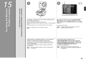 Page 5515
1
AB
2
C

Impresión de fotografías desde un ordenador
Cargue papel en la bandeja posterior (A) con orientación 
vertical y la superficie de impresión hacia arriba.
Asegúrese de que la bandeja de salida del papel (B) está abierta.
Si la impresión comienza con la bandeja de salida del papel cerrada, 
se  abre automáticamente.
En esta sección se explica cómo imprimir imágenes almacenadas 
e
 n el  ordenador.
Pruebe el equipo
Inicie Solution Menu EX desde el icono 
Canon Solution Menu EX  del...