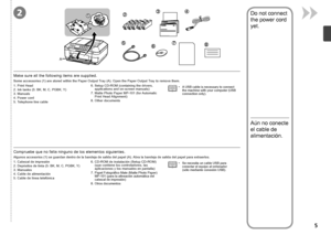 Page 72
A

Se necesita un cable USB para 
conectar el equipo al ordenador 
(sólo mediante conexión USB).
•
Algunos accesorios (1) se guardan dentro de la bandeja de salida del papel (A). Abra la bandeja de salida del papel para extraerlos.
Compruebe que no falta ninguno de los elementos siguientes.
1.
 Cabezal de impresión
2.  Depósitos de tinta (5: BK, M, C, PGBK, Y)
3.  Manuales
4.  Cable de alimentación
5.  Cable de línea telefónica 6.
 CD-ROM de instalación (Setup CD-ROM) 
(que contiene los...