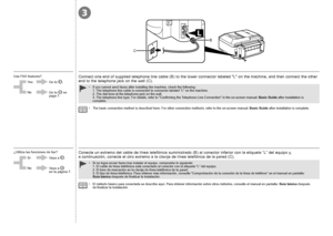 Page 83
CB

Sí
No Vaya a 
  
e
n  la  página 7.
Vaya a
 
.
¿Utiliza las funciones de fax?
Si no logra enviar faxes tras instalar el equipo, compruebe lo siguiente:
 
1. El cable de línea telefónica está conectado al conector con la etiqueta “L” del equipo.  
2. El tono de marcación en la clavija de línea telefónica de la pared.  
3. El tipo de línea telefónica. Para obtener más información, consulte “Comprobación de la conexión de la línea de teléfono” en el manual en pantalla: 
Guía
  básica  después de...