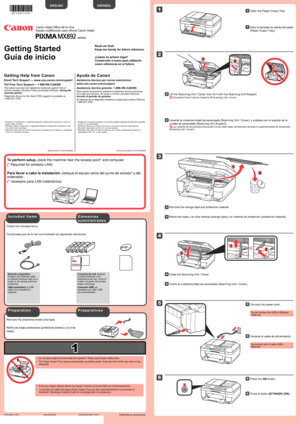 Page 1
1

XXXXXXXX©CANON INC.2012

5

1

3

4

2

1

2

6

1
2

1

2

3

series
Retire las hojas protectoras (protective sheets) y la cinta 
(tape).
Compruebe que se le han suministrado los siguientes elementos.
Conexión de red: prepare el cable Ethernet o los dispositivos de red, como el router o el punto de acceso, según convenga.
Conexión USB: es necesario un cable USB 
(no suministrado).
Evite que caigan objetos dentro del equipo. Podrían provocar fallos e\
n el funcionamiento.
La bandeja de salida del...