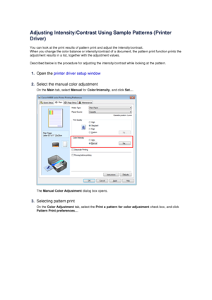 Page 79Adjusting Intensity/Contrast Using Sample Patterns (Printer
Driver)
You can look at the print results of pattern print and adjust the intensity/contrast. When you change the color balance or intensity/contrast of a document, the pattern print function prints theadjustment results in a list, together with the adjustment values.
Described below is the procedure for adjusting the intensity/contrast while looking at the pattern.
1.
Open the  printer driver setup window
2.
Select the manual color adjustment...