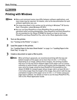 Page 22Basic Printing
18
Printing with Windows
zMenu and command names may differ between software applications, and 
more steps may be required. For details, refer to the documentation for each 
software application you use.
z The steps described in this section are for printing in Windows
® XP Service 
Pack 2 (hereafter, called Windows XP SP2).
z You can use Easy-PhotoPrint or Easy-PhotoPrint Pro to easily do print 
operations when printing photographs. Easy-PhotoPrint and Easy-PhotoPrint 
Pro are provided on...