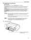 Page 13Basic Printing9
„Loading Paper in the Front Tray
FRONT FEED Button
You can check the printer status by  FRONT FEED button indication.
The  FRONT FEED  button flashes quickly (two flashes at a time) when preparations for 
loading the paper in the Front Tray are finished. Load the paper in the Front Tray 
correctly. 
The  FRONT FEED  button flashes slowly (one long flash at a time) when preparations to 
start printing from the Front Tray are complete. Start printing from the Front Tray. 
The  FRONT FEED...