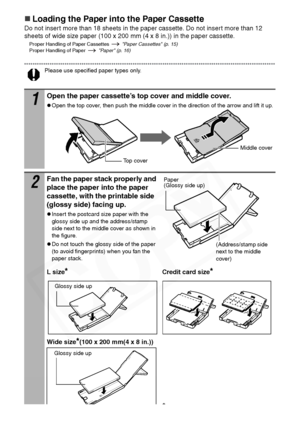 Page 30
28
„Loading the Paper into the Paper Cassette
Do not insert more than 18 sheets in the paper cassette. Do not insert more than 12 
sheets of wide size paper (100 x 200 mm (4 x 8 in.)) in the paper cassette.
Proper Handling of Paper Cassettes   Paper Cassettes (p. 15)
Proper Handling of Paper    Paper (p. 16)
Please use specified paper types only.
1Open the paper cassette’s top cover and middle cover.
zOpen the top cover, then push the middle cover in the direction of the arrow and lift it up.
2Fan the...